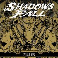 Shadows Fall : Still I Rise